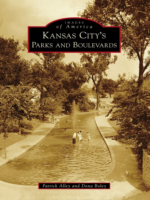 Title details for Kansas City's Parks and Boulevards by Patrick Alley - Available